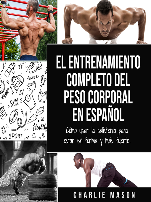 Title details for El entrenamiento completo del peso corporal En Español by Charlie Mason - Wait list